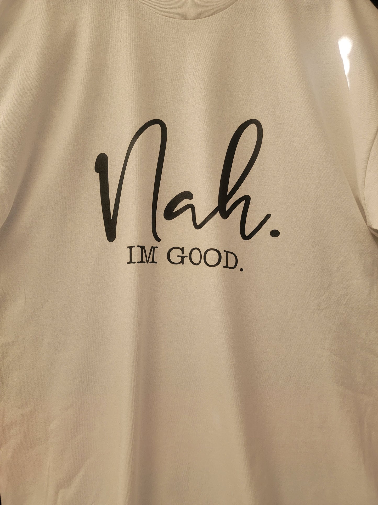 Nah I'm Good Tee